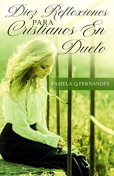Diez Reflexiones Para Cristianos En Duelo - Pamela Q. Fernandes