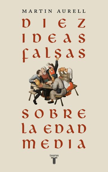 Diez ideas falsas sobre la Edad Media - Martin Aurell