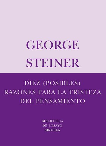 Diez (posibles) razones para la tristeza del pensamiento - George Steiner