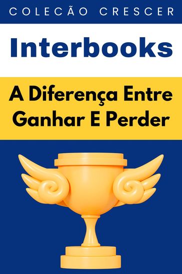 A Diferença Entre Ganhar E Perder - Interbooks