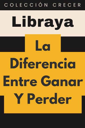 La Diferencia Entre Ganar Y Perder - Libraya