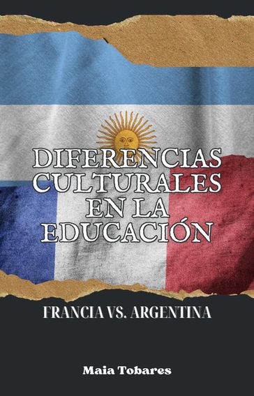 Diferencias Culturales en la Educación: Francia vs. Argentina - Maia Tobares