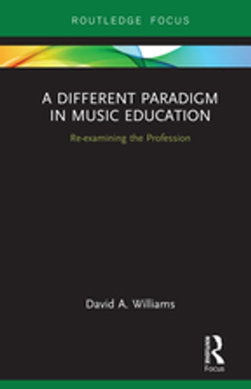 A Different Paradigm in Music Education - David A Williams