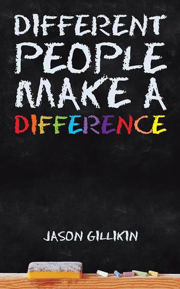 Different People Make a Difference - Jason Gillikin