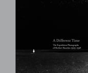 A Different Time: The Expedition Photographs of Herbert Basedow 1903-1928