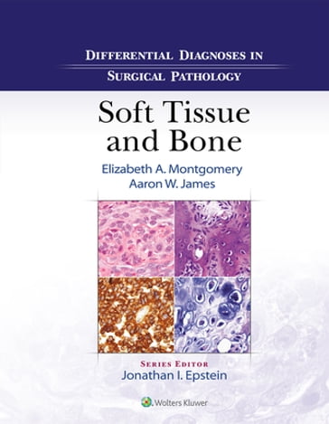 Differential Diagnoses in Surgical Pathology: Soft Tissue and Bone - Aaron James - Elizabeth A. Montgomery