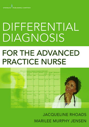Differential Diagnosis for the Advanced Practice Nurse - PhD  APRN-BC  CNL-BC  PMHNP- BE  FAANP Dr. Jacqueline Rhoads - MN  ARNP Marilee Murphy Jensen
