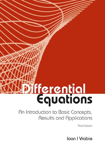Differential Equations: An Introduction To Basic Concepts, Results And Applications (Third Edition) - Ioan I Vrabie