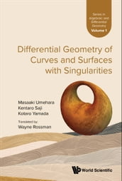 Differential Geometry Of Curves And Surfaces With Singularities