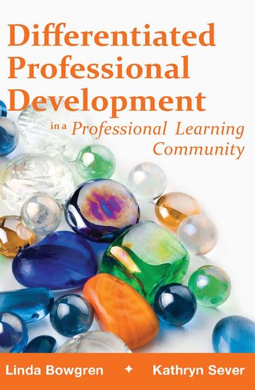 Differentiated Professional Development in a Professional Learning Community - Kathryn Sever - Linda Bowgen