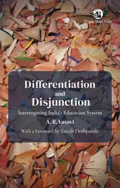 Differentiation and Disjunction: Interrogating India s Education System