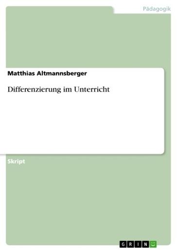 Differenzierung im Unterricht - Matthias Altmannsberger
