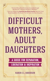 Difficult Mothers, Adult Daughters