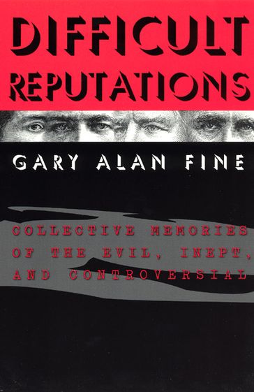 Difficult Reputations - Gary Alan Fine