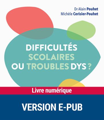 Difficultés scolaires ou troubles Dys - Alain Pouhet - Michèle Cerisier-Pouhet