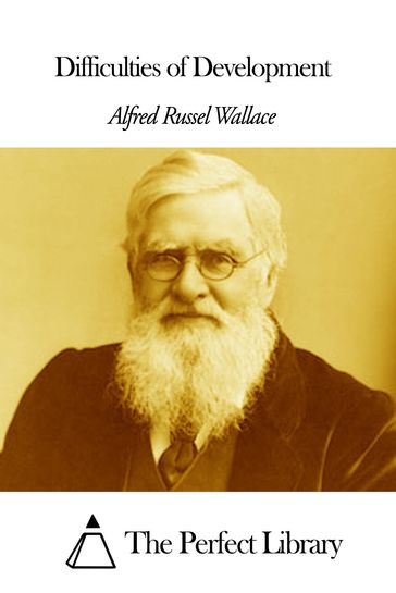 Difficulties of Development - Alfred Russel Wallace