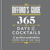 Difford s Guide: 365 Days of Cocktails