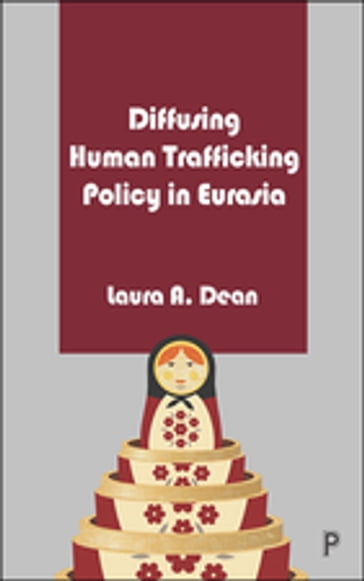 Diffusing Human Trafficking Policy in Eurasia - Laura Dean