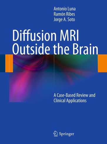 Diffusion MRI Outside the Brain - Antonio Luna - Ramón Ribes - Jorge A. Soto