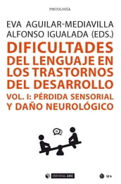 Dificultades del lenguaje en los trastornos del desarrollo (Vol I). Pérdida sensorial y daño neurológico