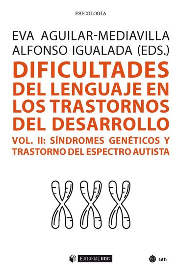 Dificultades del lenguaje en los trastornos del desarrollo (Vol. II). Síndromes genéticos y trastorno del espectro autista - Eva Aguilar-Mediavilla - Alfonso Igualada Pérez