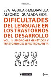 Dificultades del lenguaje en los trastornos del desarrollo (Vol. II). Síndromes genéticos y trastorno del espectro autista
