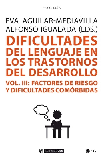 Dificultades del lenguaje en los trastornos del desarrollo (Vol III). Factores de riesgo y dificultades comórbidas - Eva Aguilar-Mediavilla - Alfonso Igualada Pérez