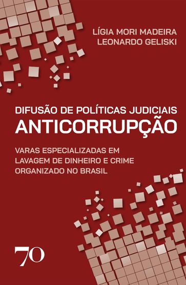 Difusão de políticas judiciais anticorrupção - Lígia Mori Madeira - Leonardo Geliski