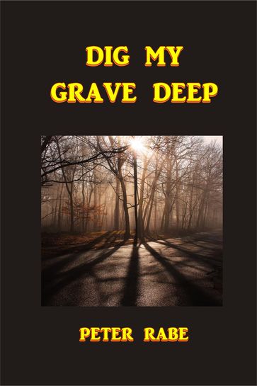 Dig My Grave Deep - Peter Rabe
