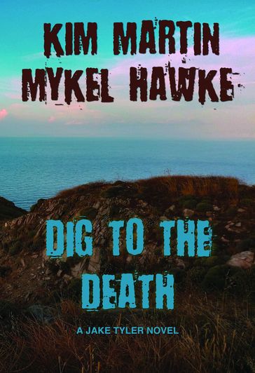 Dig to the Death - Kim Martin - Mykel Hawke