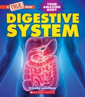 Digestive System (A True Book: Your Amazing Body)