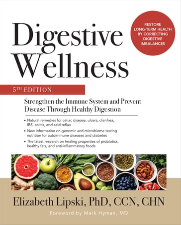 Digestive Wellness: Strengthen the Immune System and Prevent Disease Through Healthy Digestion, Fifth Edition - Elizabeth Lipski
