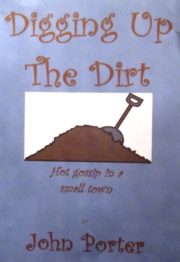 Digging Up The Dirt - John Porter