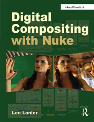 Digital Compositing with Nuke - Lee Lanier