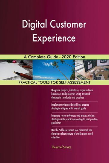 Digital Customer Experience A Complete Guide - 2020 Edition - Gerardus Blokdyk