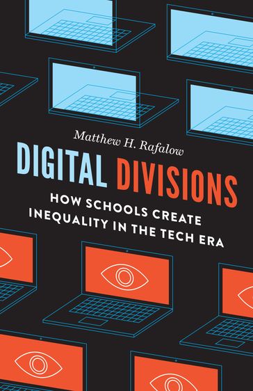 Digital Divisions - Matthew H. Rafalow