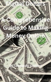 Digital Dollars A Comprehensive Guide to Making Money Online