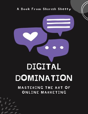 Digital Domination - Mastering the Art of Online Marketing - Shirish Shetty