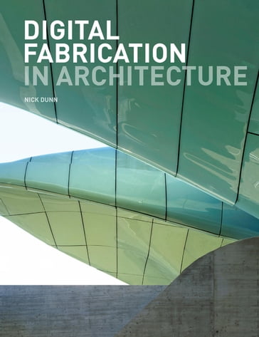 Digital Fabrication in Architecture - Nick Dunn