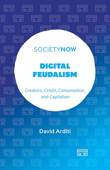 Digital Feudalism - David Arditi