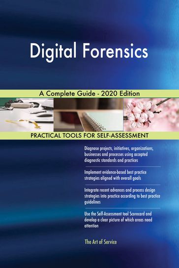 Digital Forensics A Complete Guide - 2020 Edition - Gerardus Blokdyk