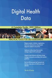 Digital Health Data A Complete Guide - 2021 Edition