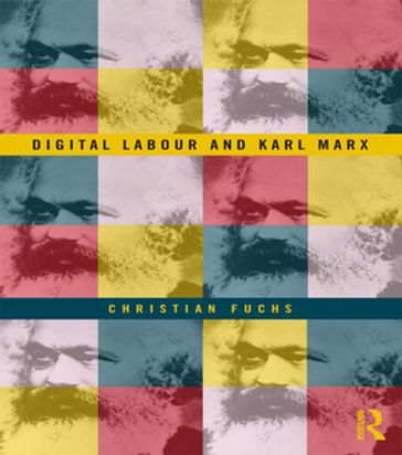 Digital Labour and Karl Marx - Christian Fuchs