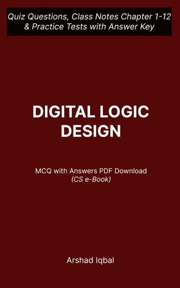 Digital Logic Design MCQ PDF Book   CS MCQ Questions and Answers PDF - Arshad Iqbal