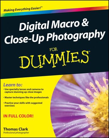Digital Macro and Close-Up Photography For Dummies - Thomas Clark