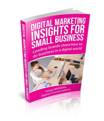 Digital Marketing Insights for Business - Tanya Williams