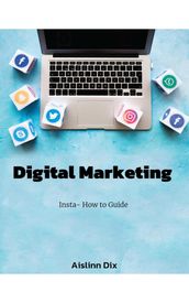 Digital Marketing Insta-How to Guide