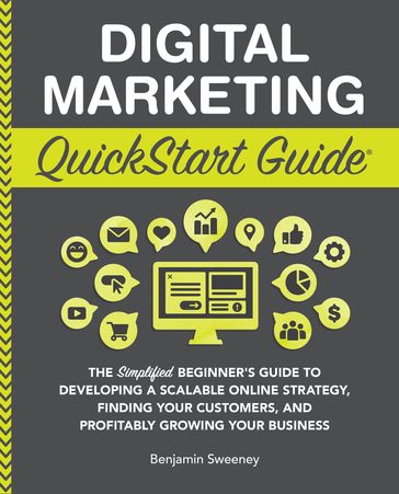 Digital Marketing QuickStart Guide - Benjamin Sweeney