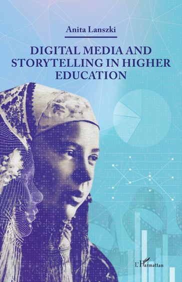 Digital Media and Storytelling in Higher Education - Anita Lanszki