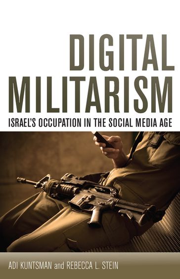 Digital Militarism - Adi Kuntsman - Rebecca L. Stein